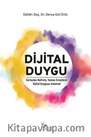 Dijital Duygu <br /> Korkudan Nefrete, Yastan Emojilere Dijital Duyguyu Anlamak
