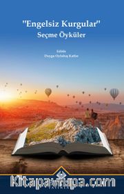 Engelsiz Kurgular <br /> Seçme Öyküler