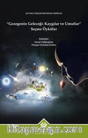 Gezegenin Geleceği: Kaygılar ve Umutlar <br /> Seçme Öyküler