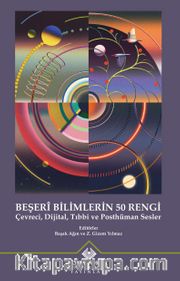 Beşerî Bilimlerin 50 Rengi <br /> Çevreci, Dijital, Tıbbi ve Posthüman Sesler