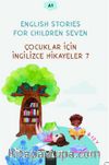 English Stories For Children Seven (A1) & Çocuklar İçin İngilizce Hikayeler 7