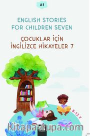 English Stories For Children Seven (A1) <br /> Çocuklar İçin İngilizce Hikayeler 7