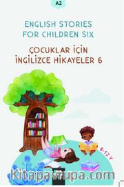 English Stories For Children Six (A2) <br /> Çocuklar İçin İngilizce Hikayeler 6