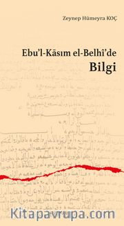Ebu'l-Kāsım el-Belhî'de Bilgi