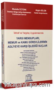 İstinaf ve Yargıtay Uygulamasında Yargı Mensupları, Memur ve Kamu Görevlilerinin Adliyeye Karşı İşlediği Suçlar 