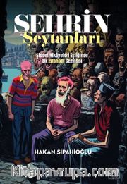 Şehrin Şeytanları <br /> Şiddet Hikayeleri Eşliğinde Bir İstanbul Gezintisi