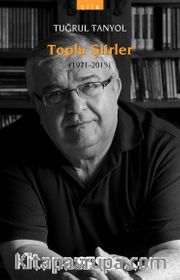 Toplu Şiirler (1971-2015) / Tuğrul Tanyol