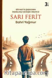 Sarı Ferit <br /> Bir Mafya Babasının İnanılmaz Değişim Hikayesi