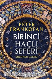 Birinci Haçlı Seferi <br /> Doğu’nun Çağrısı