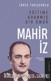 Eğitime Adanmış Bir Ömür:Mahir İz