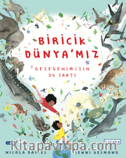 Biricik Dünya’mız <br /> Gezegenimizin 24 Saati