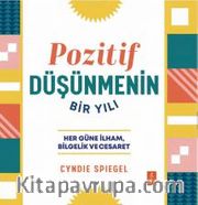 Pozitif Düşünmenin Bir Yılı <br /> Her Güne Bilgelik, İlham ve Cesaret 