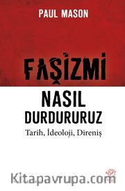 Faşizmi Nasıl Durdururuz <br /> Tarih, İdeoloji, Direniş