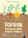 Toprak & Yeryüzündeki Yaşam Bağımız