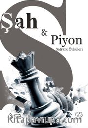 Şah ve Piyon <br /> Satranç Konulu Öyküler