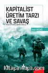 Kapitalist Üretim Tarzı ve Savaş Diyalektik Bir İlişkinin Analizi