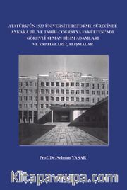 Atatürk’ün 1933 Üniversite Reformu Sürecinde Ankara Dil ve Tarih-Coğrafya Fakültesi’nde Görevli Alman Bilim Adamları ve Yaptıkları Çalışmalar