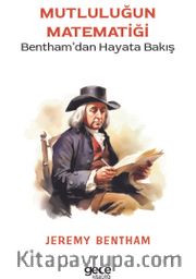 Mutluluğun Matematiği <br /> Bentham’dan Hayata Bakış
