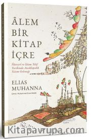 Alem Bir Kitap İçre: Nüveyrî ve İslam Telif Tarihinde Ansiklopedik Yazım Geleneği