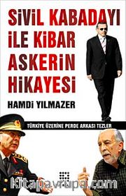 Sivil Kabadayı ile Kibar Askerin Hikayesi <br /> Türkiye Üzerine Perde Arkası Tezler
