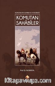 Komutan Peygamber ve Yetiştirdiği Komutan Sahabiler