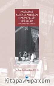 Hadislerde Kutsiyet Atfedilen Fenomenlerin Dini Değeri (Hacerülesved Örneği)