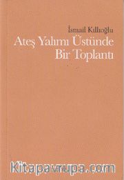 Ateş Yalımı Üstünde  Bir Toplantı