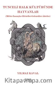 Tunceli Halk Kültüründe Hayvanlar <br /> Mitler-İnanışlar-Ritüeller-Gelenekler-Âdetler