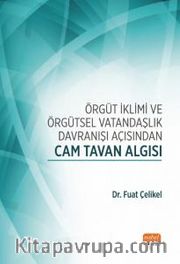 Örgüt İklimi ve Örgütsel Vatandaşlık Davranışı Açısından Cam Tavan Algısı