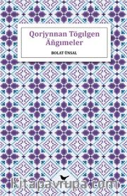 Qorjınnan Tögilgen Äñgimeler (Kazakça)