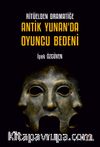 Ritüelden Dramatiğe Antik Yunan’da Oyuncu Bedeni