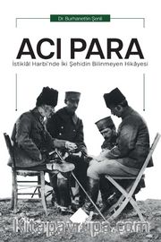 Acı Para <br /> İstiklal Harbi’nde İki Şehidin Bilinmeyen Hikayesi