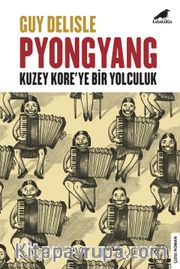 Pyongyang <br /> Kuzey Kore’ye Bir Yolculuk