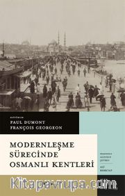 Modernleşme Sürecinde Osmanlı Kentleri  