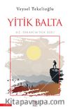 Yitik Balta & Hz. İbrahim’den Beri