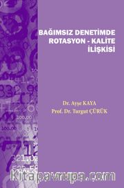 Bağımsız Denetimde Rotasyon-Kalite İlişkisi 