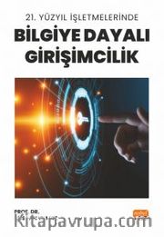 21. Yüzyıl İşletmelerinde Bilgiye Dayalı Girişimcilik