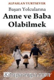 Başarı Yolcularına Anne ve Baba Olabilmek