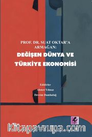 Prof. Dr Suat Oktar’a Armağan: Değişen Dünya ve Türkiye Ekonomisi