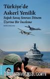 Türkiye’de Askeri Yenilik & Soğuk Savaş Sonrası Dönem Üzerine Bir İnceleme