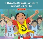 I Can Do It; You Can Do It, We Can Do It Too!