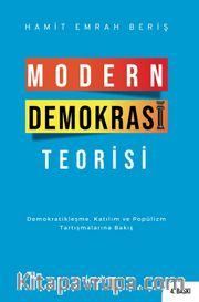 Modern Demokrasi Teorisi <br /> Demokratikleşme, Katılım ve Popülizm  Tartışmalarına Bakış