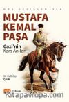 Hoş Gelişler Ola Mustafa Kemal Paşa (Gazi’nin Kars Anıları)