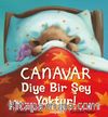 Canavar Diye Bir Şey Yoktur!