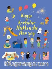 Kaygı ve Korkular Hakkında Her Şey