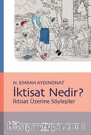 İktisat Nedir? <br /> İktisat Üzerine Söyleşiler