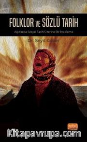 Folklor ve Sözlü Tarih <br /> Ağıtlarda Sosyal Tarih Üzerine Bir İnceleme