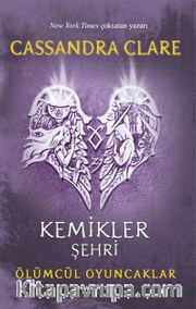 Kemikler Şehri  / Ölümcül Oyuncaklar  (Birinci Kitap)