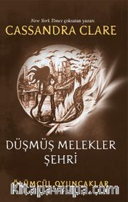 Düşmüş Melekler Şehri / Ölümcül Oyuncaklar (Dördüncü Kitap)