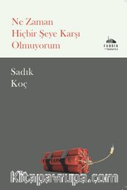 Ne Zaman Hiçbir Şeye Karşı Olmuyorum